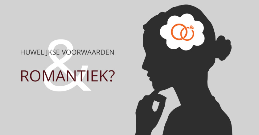 Huwelijkse Voorwaarden en Romantiek?